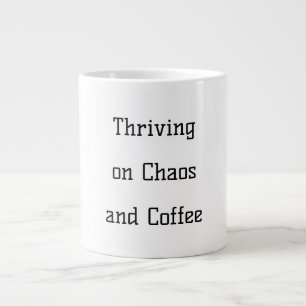 Thriving on Chaos (and Coffee) funny mug 