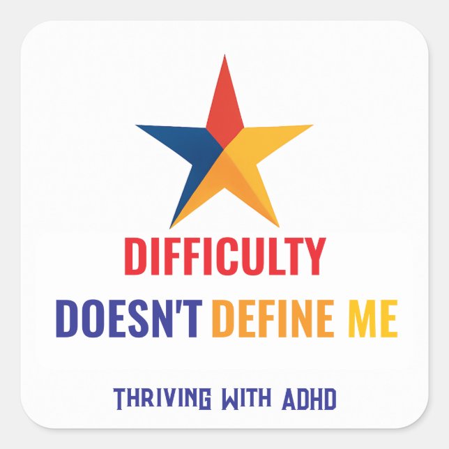  Thriving With ADHD* DIFFICULTY Doesn't Define Me Square Sticker (Front)