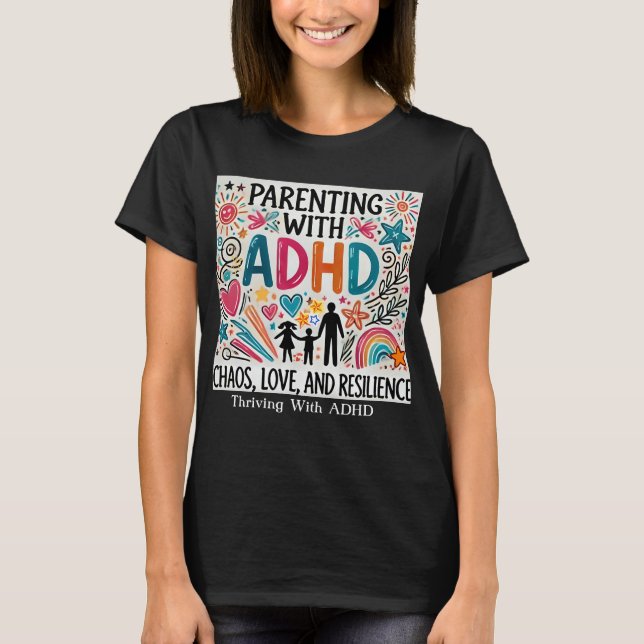  Thriving With ADHD - "Parenting with ADHD  T-Shirt (Front)