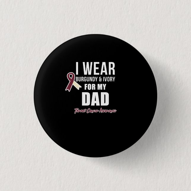 Throat Cancer Tshirt Burgundy Ivory for my Dad 3 Cm Round Badge (Front)