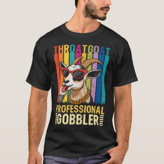 Throat Goat Professional Gobbler Inappropriate T-Shirt