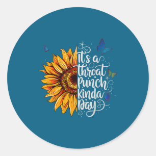 Throat Punch Kinda Day Quote Classic Round Sticker
