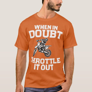 Throttle It Out Dirt Biking Motocross Funny Dirt B T-Shirt
