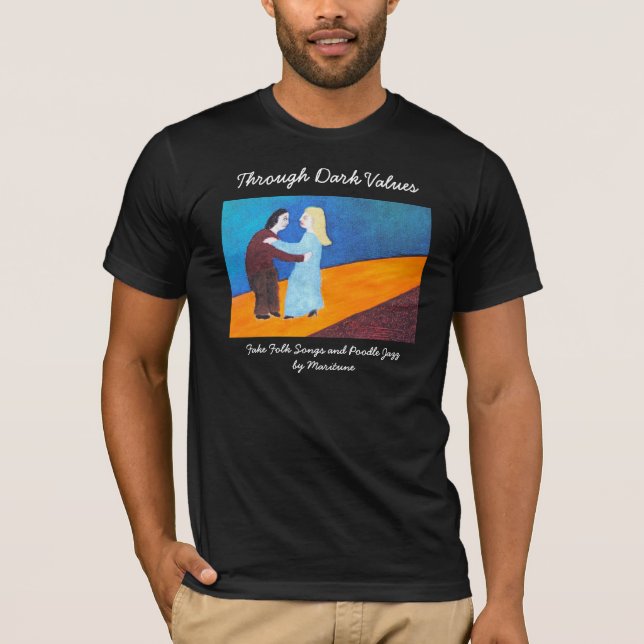 Through Dark Values T-Shirt (Front)