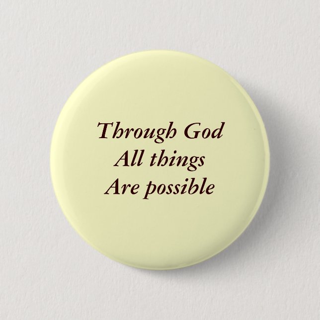 Through God All thingsAre possible 6 Cm Round Badge (Front)