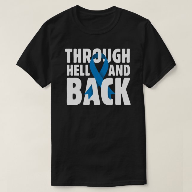 Through Hell &amp; Back  Thyroid and Colon Cancer  T-Shirt (Design Front)
