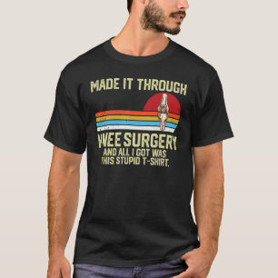 through knee surgery and I got was this stupid kn T-Shirt