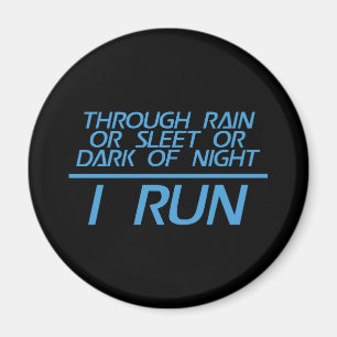 Through Rain or Sleet... I Run Magnet