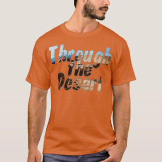 Through the Desert T-Shirt