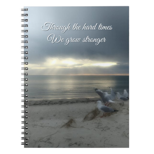 "Through the Hard Times, We Grow Stronger" Notebook (Front)