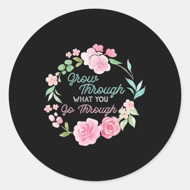 Through What You Go Through Mental Health Problems Classic Round Sticker (Front)