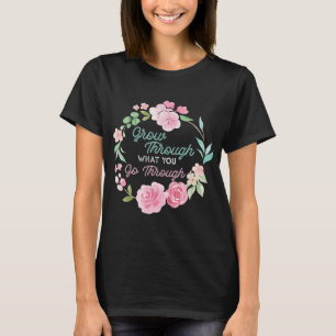 Through What You Go Through Mental Health Problems T-Shirt