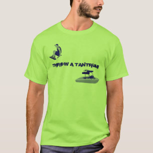 THROW A TANTRUM! T-Shirt