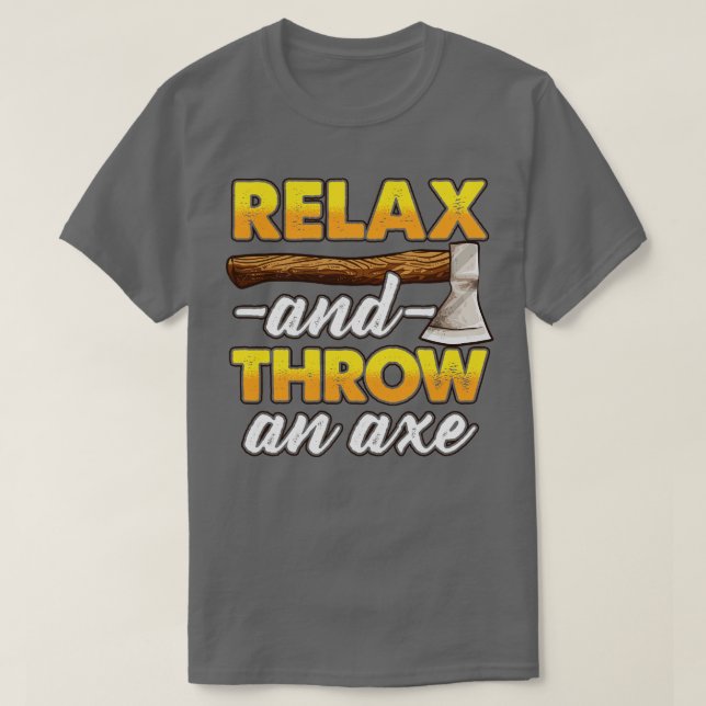 Throw an Axe Funny Axe Throwing T-Shirt (Design Front)