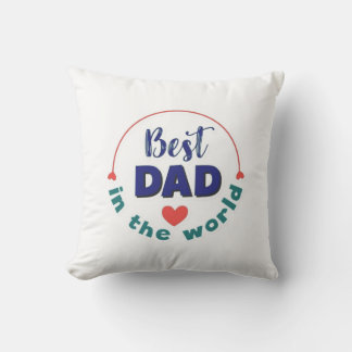 Throw​Best Dad in the World Typography Cush Pillow