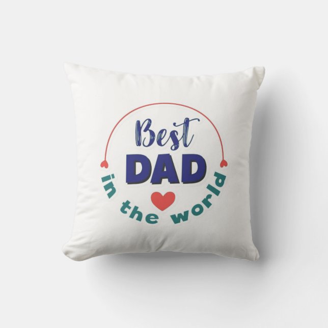 Throw​Best Dad in the World Typography Cush Pillow (Front)