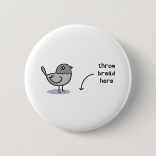 Throw Bread Here 6 Cm Round Badge