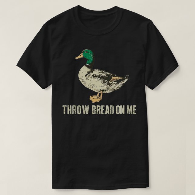 throw bread on me 1 T-Shirt (Design Front)