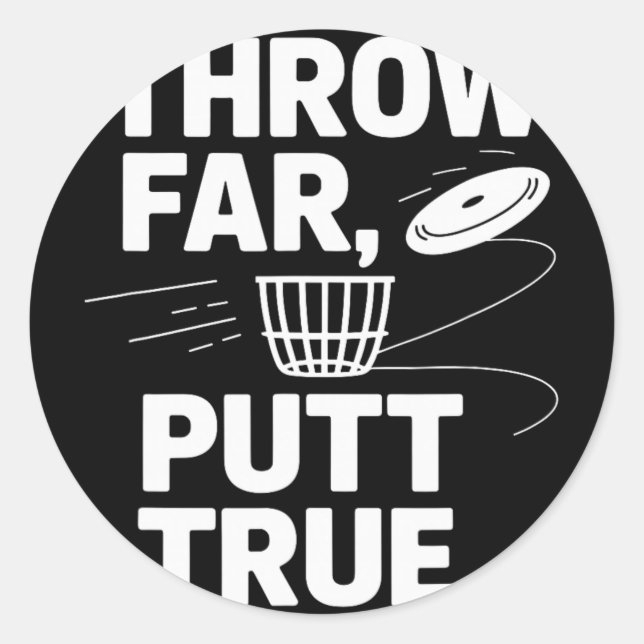 Throw Far Putt True Disc Golf Catch  Classic Round Sticker (Front)
