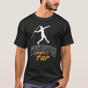 Throw Far Throwing Javelin Thrower Hobby T-Shirt
