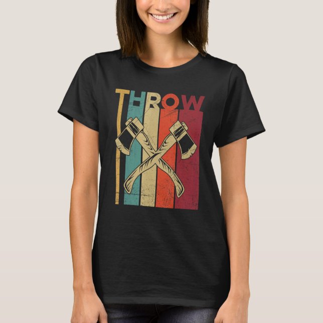 Throw For A Axe Throwing Champion T-Shirt (Front)