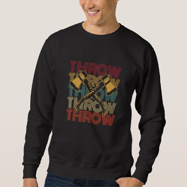 Throw For An Axe Throwing Champion Sweatshirt (Front)