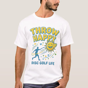 Throw Happy Disc Golf T-Shirt Positive Disc