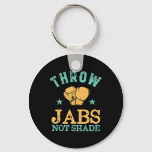 Throw Jabs Not Shade Sarcastic And Funny Women Kic Key Ring
