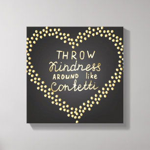 Throw Kindness Around Like Confetti Canvas Print