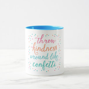 Throw Kindness Around Like Confetti Coffee Mug