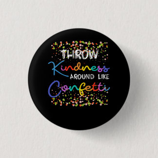 Throw Kindness Around Like Confetti Kind Teacher K 3 Cm Round Badge