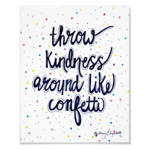 Throw Kindness Around Like Confetti Photo Print