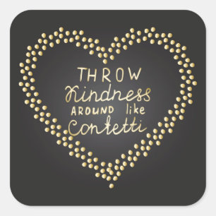Throw Kindness Around Like Confetti Square Sticker