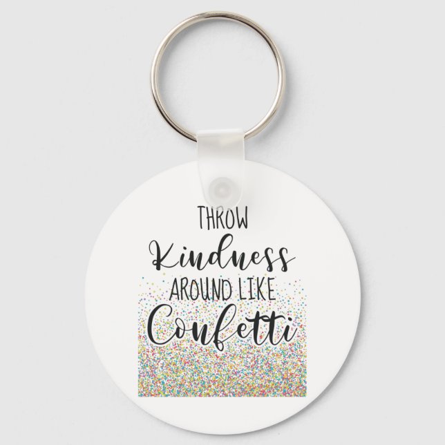 Throw Kindness Like Confetti Inspirational Saying Key Ring (Front)