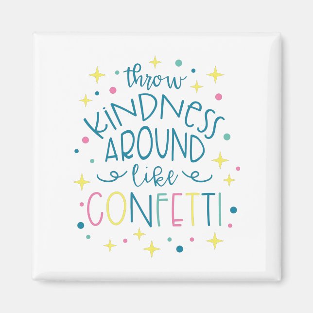 Throw Kindness Like Confetti Magnet (Front)