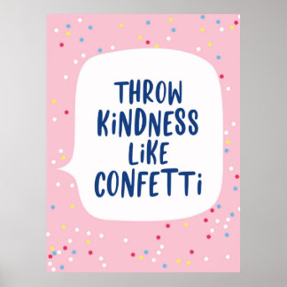 Throw Kindness Like Confetti Poster