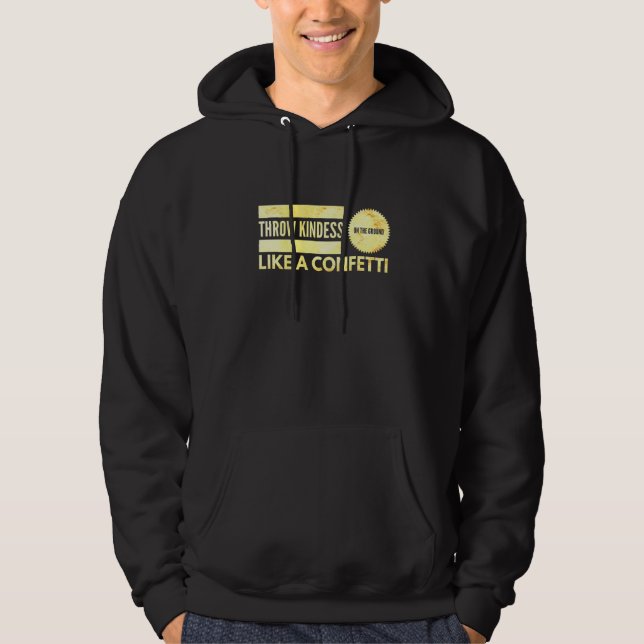 Throw Kindness On The Ground Like A Confetti - Ins Hoodie (Front)