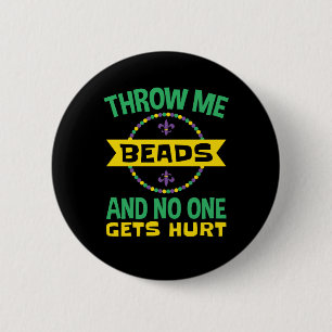Throw Me Beads and No One Gets Hurt Mardi Gras 6 Cm Round Badge