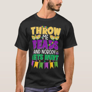 Throw Me Beads And Nobody Gets Hurt Adult Humour T-Shirt