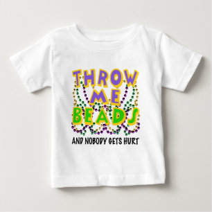Throw Me Beads and nobody gets hurt Baby T-Shirt