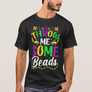 Throw Me Some Beads Men Women Mardi Gras Beads T-Shirt