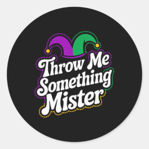 Throw Me Something Mister Classic Round Sticker
