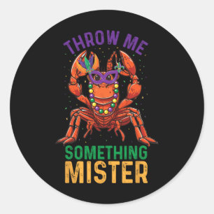 Throw Me Something Mister Funny Crayfish Mardi Gra Classic Round Sticker