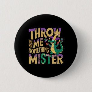 Throw Me Something Mister Funny Mardi Gras Parade 6 Cm Round Badge