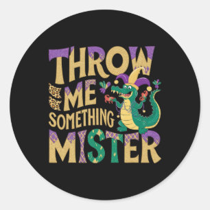 Throw Me Something Mister Funny Mardi Gras Parade Classic Round Sticker