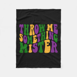 Throw Me Something Mister Happy Mardi Gras Carniva Fleece Blanket