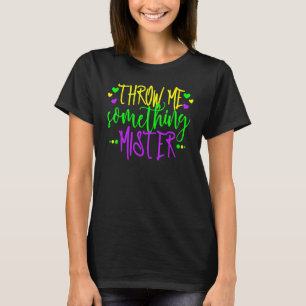 Throw Me Something Mister Ladies Mardi Gras Beads T-Shirt