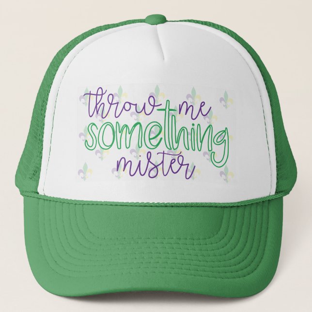 Throw Me Something Mister! Trucker Hat (Front)
