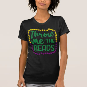 Throw Me the Beads, Mardi Gras party T-Shirt