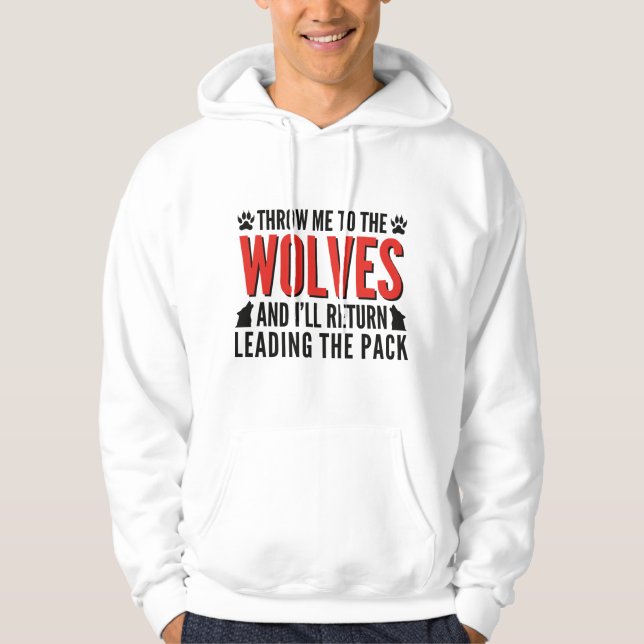 Throw Me To The Wolves Hoodie (Front)